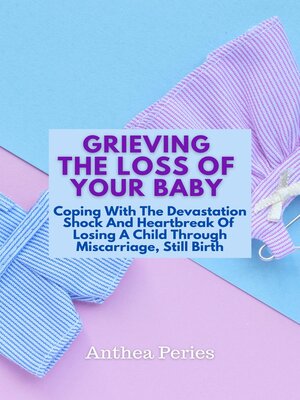 cover image of Grieving the Loss of Your Baby